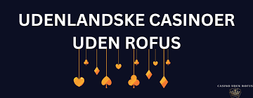 Oplev Casinoer Uden Om ROFUS Oplev Casinoer Uden Om ROFUS